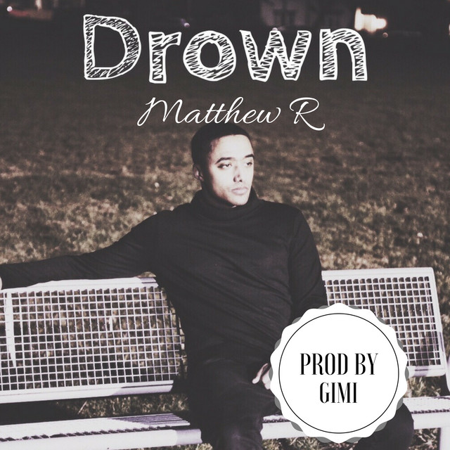 Drown - Single by Matthew R | Spotify