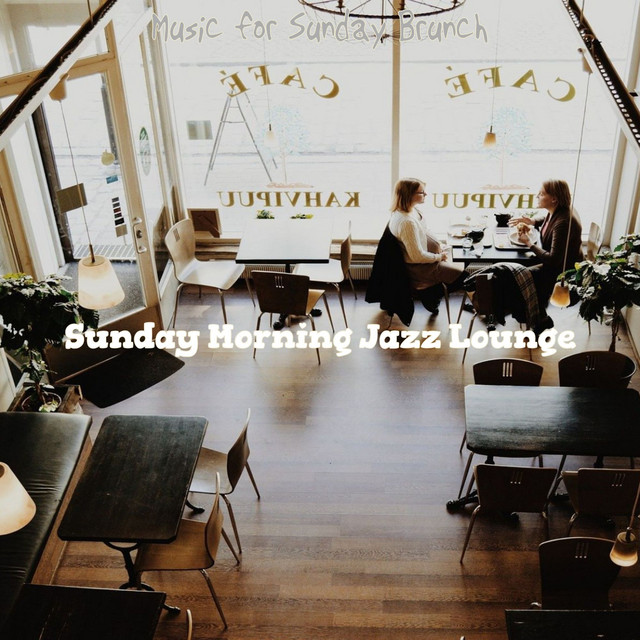 Music for Sunday Brunch - Album by Sunday Morning Jazz Lounge | Spotify