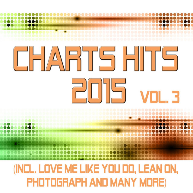 Charts Hits 2015 - Vol. 3 (Incl. Love Me Like You Do, Lean on, Photograph and Many More) - Tribute Versions cover art