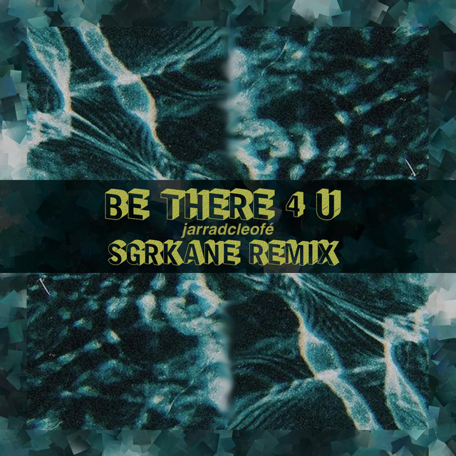 Be There 4 U (SGRKANE Remix)