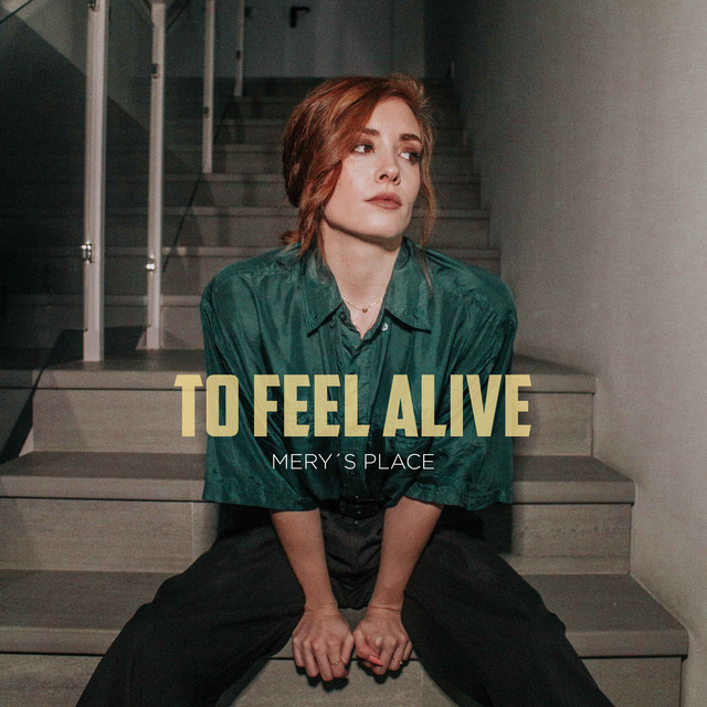 To Feel Alive - Single by Mery's Place | Spotify