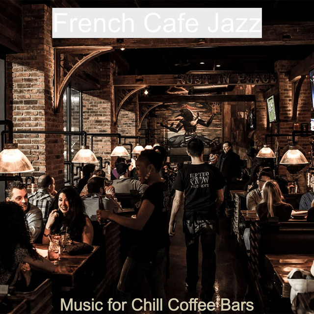 Music for Chill Coffee Bars - Album by French Cafe Jazz | Spotify