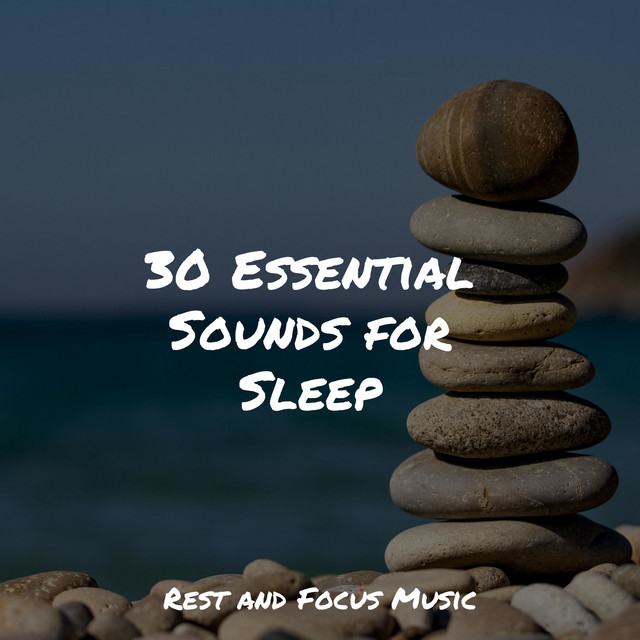 30 Essential Sounds for Sleep - Album by Relaxing Spa Music | Spotify
