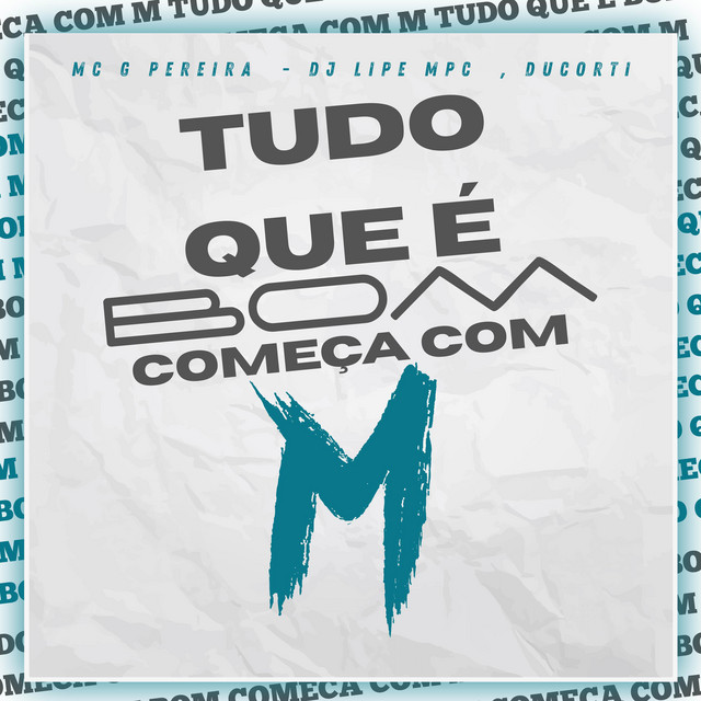 Tudo Que é Bom Começa Com M