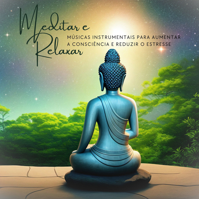 Meditar e Relaxar: Músicas Instrumentais para Aumentar a Consciência e Reduzir o Estresse cover art