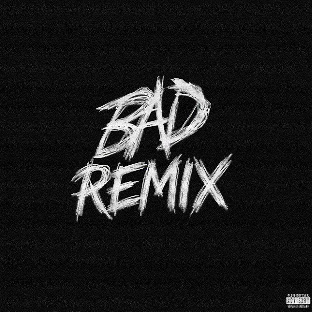 BAD - REMIX