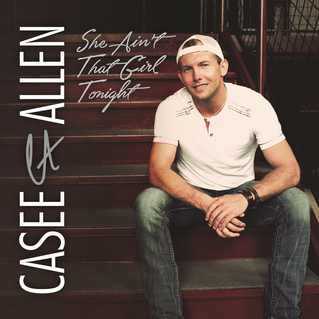 She Ain't That Girl Tonight - Single by Casee Allen | Spotify