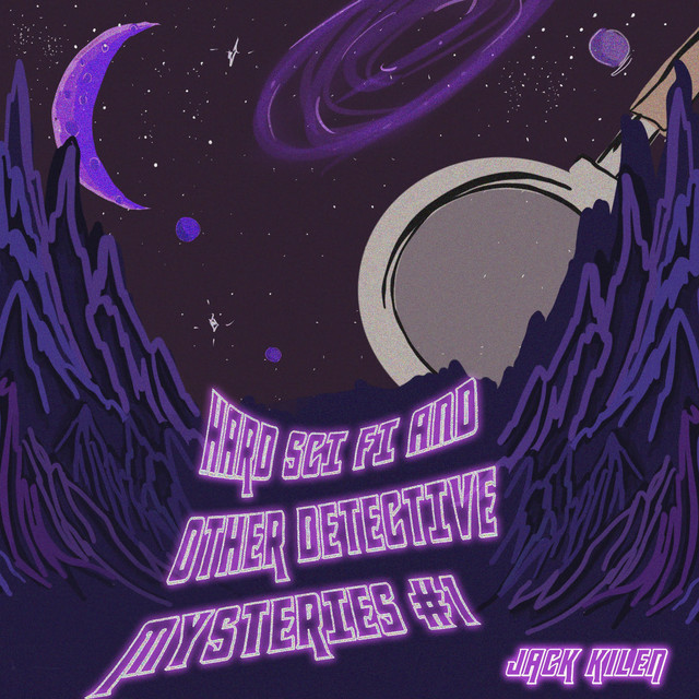Hard Sci Fi and Other Detective Mysteries #1 cover art