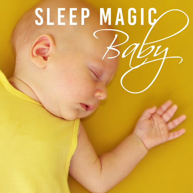Sleep Magic Baby – Bedtime for Babies, Baby Calming Sounds, Relaxing Piano Lullabies, Relax for Your Baby cover art