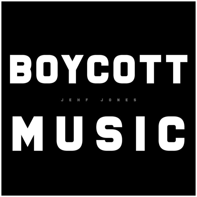 Boycott Music - Album by Jehf Jones | Spotify