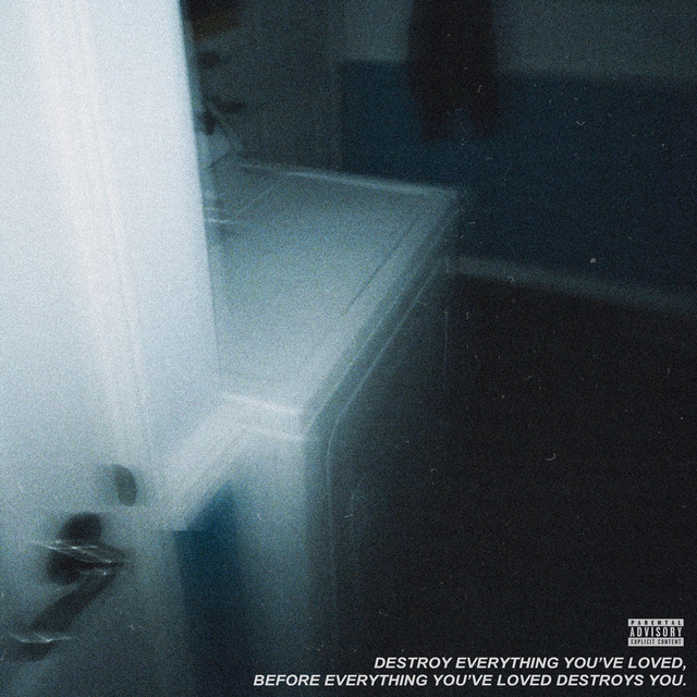 DESTROY EVERYTHING YOU'VE LOVED, BEFORE EVERYTHING YOU'VE LOVED DESTROYS YOU. cover art