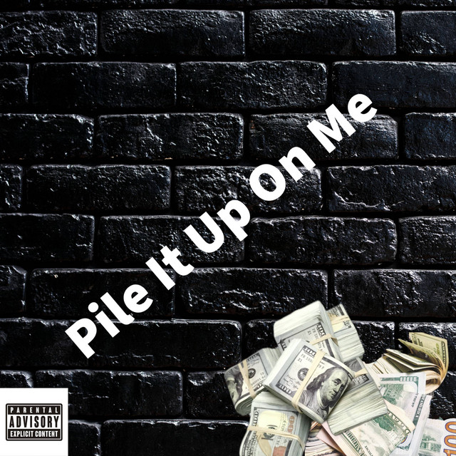 Pile It Up On Me