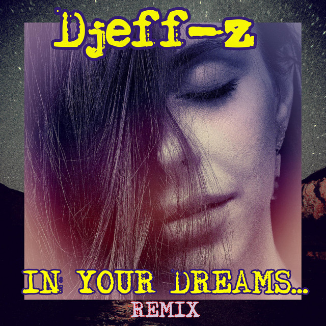Обкладинка: In your dreams... - Remix — Djeff-Z