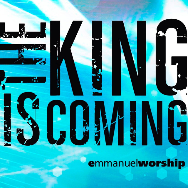 The King Is Coming - Album by Emmanuel Worship | Spotify