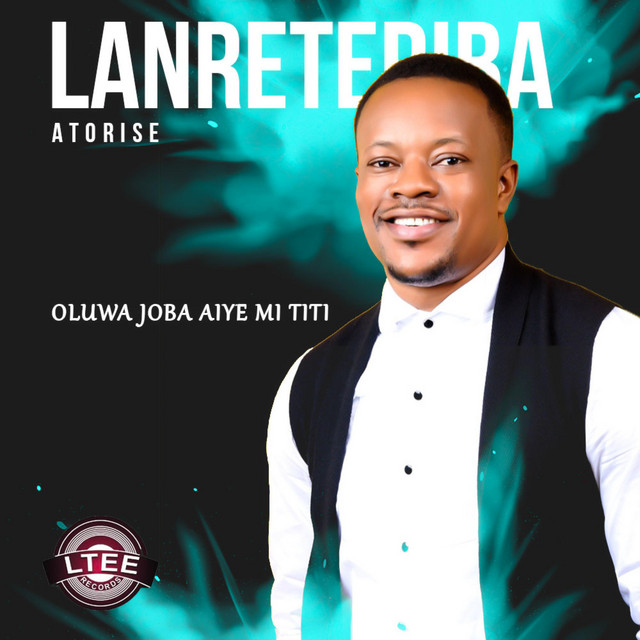 Oluwa Joba Aiye Mi Titi - Single by Lanre Teriba | Spotify