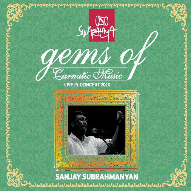 Gems of Carnatic Music: Sanjay Subrahmanyan (Live in Concert 2010) cover art