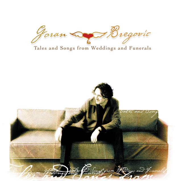 Tales And Songs From Weddings And Funerals - Album by Goran