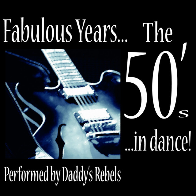 Fabulous Years... the 50's... in Dance! (Performed By Daddy's Rebels) cover art