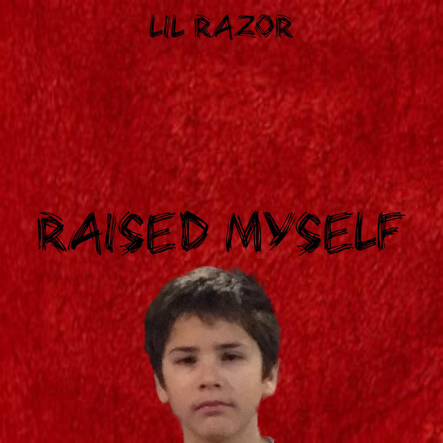 Raised Myself - Single by Lil Razor | Spotify
