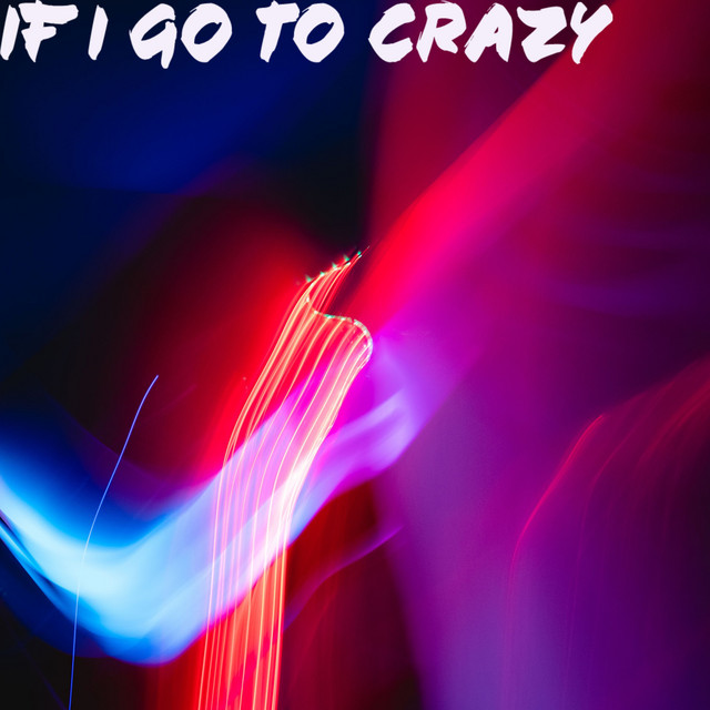 If I Go to Crazy