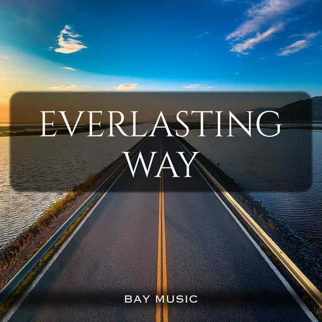 Everlasting Way - song and lyrics by BAY Music | Spotify