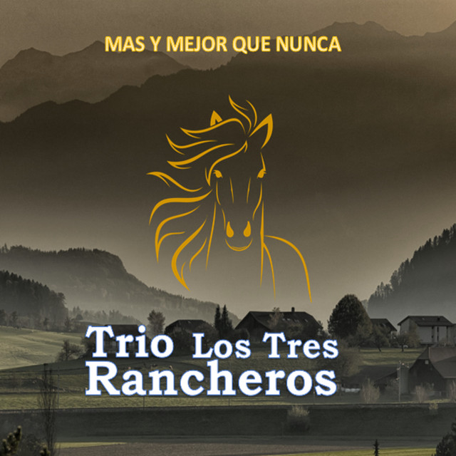 Mas y mejor que nunca - Album by Trio los tres rancheros | Spotify