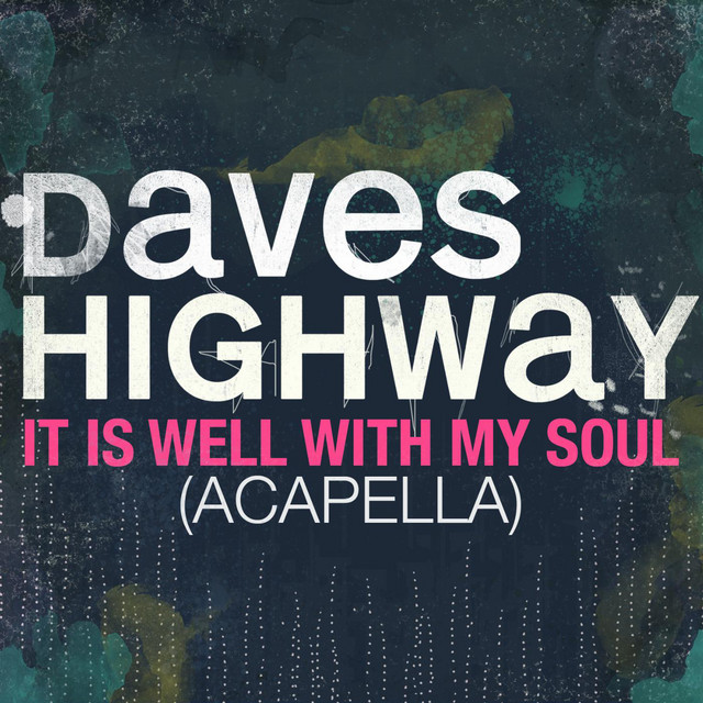 It Is Well With My Soul (Acapella) song and lyrics by Daves Highway