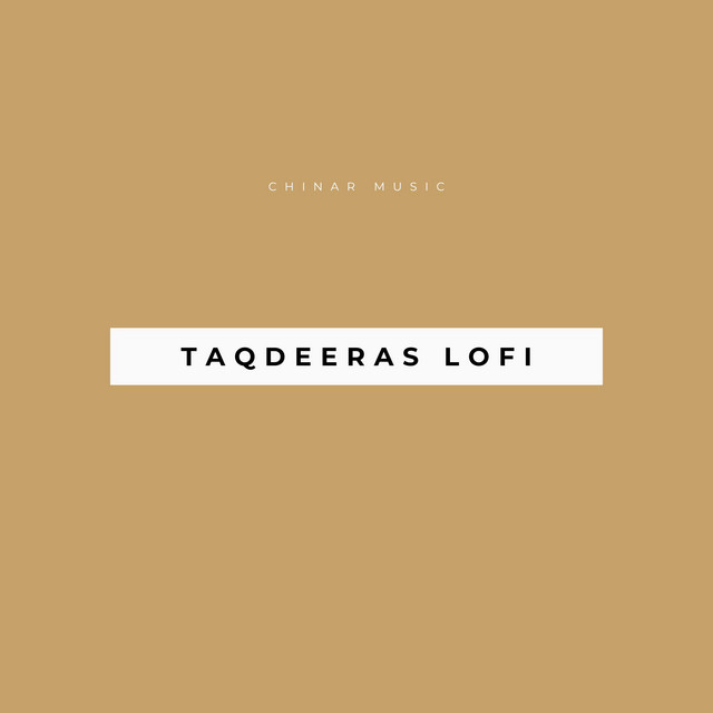 Taqdeeras - Chinar Music LoFi Edit