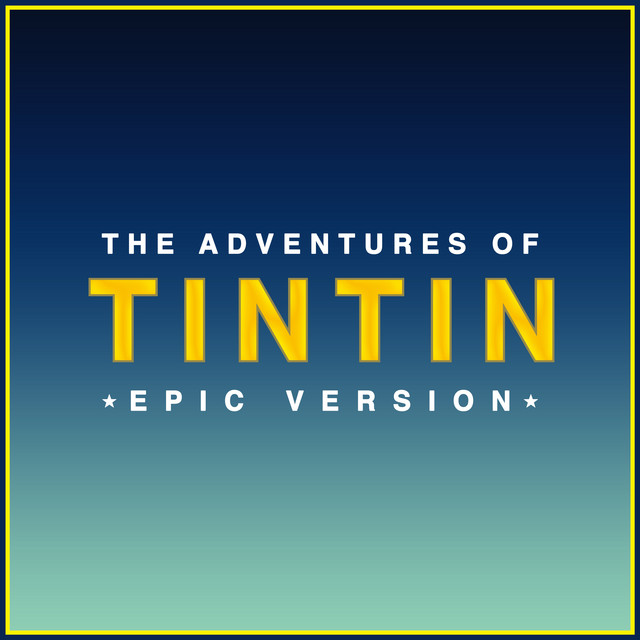 The Adventures of TinTin - Main Theme (Epic Version) cover art