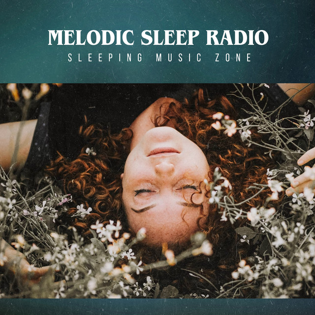 Melodic Sleep Radio - Album by Sleeping Music Zone | Spotify