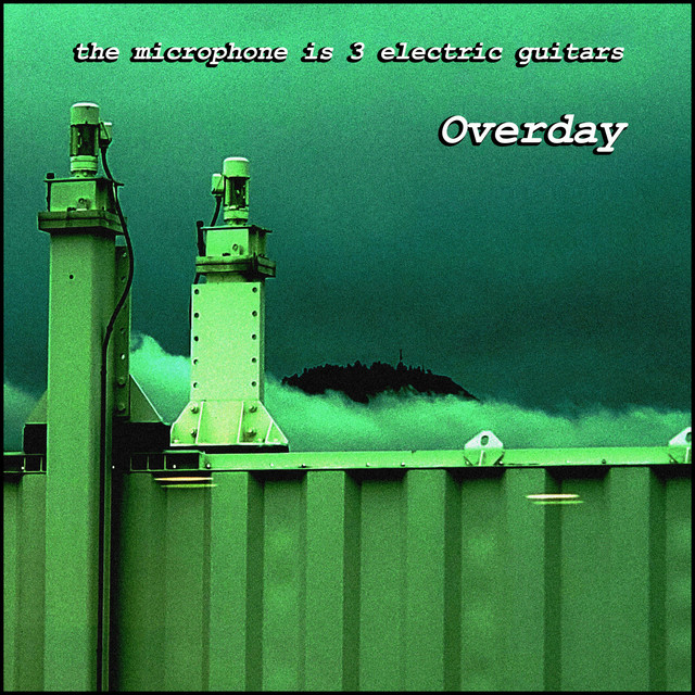 Overday (the microphone is 3 electric guitars) (single)