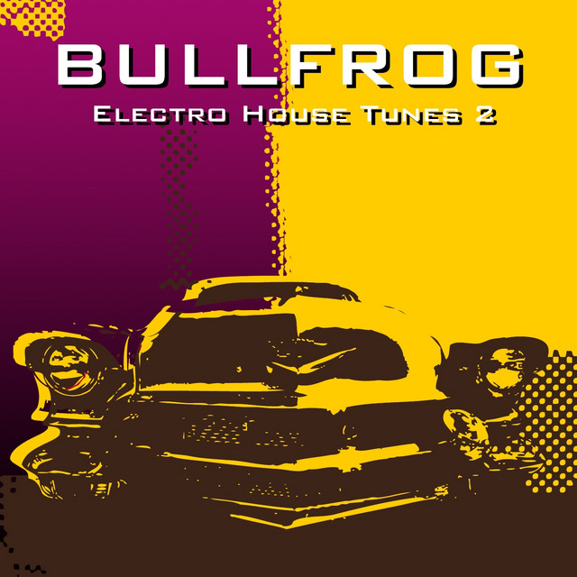 Bullfrog 2 (Electro House Tunes) - Compilation by Various Artists | Spotify