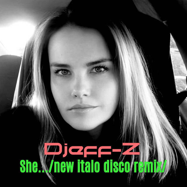 Обкладинка: She... - new italo disco remix — Djeff-Z