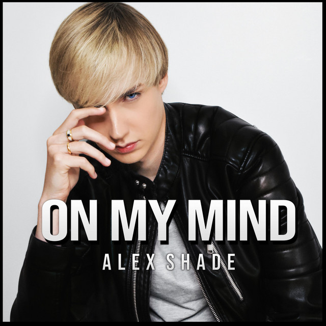On My Mind - Single by Alex Shade | Spotify