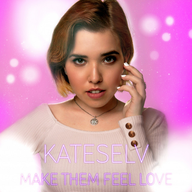 Обкладинка: Make Them Feel Love — KATESELV