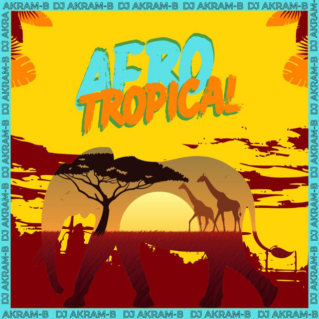 AFRO TROPICAL - Single by Dj Akram-b | Spotify