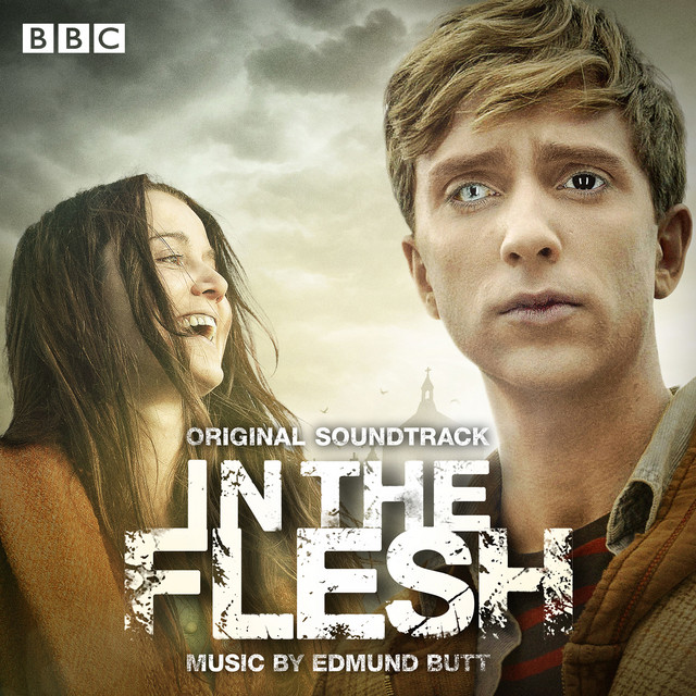 In the Flesh (Original Soundtrack) - Album by Edmund Butt | Spotify