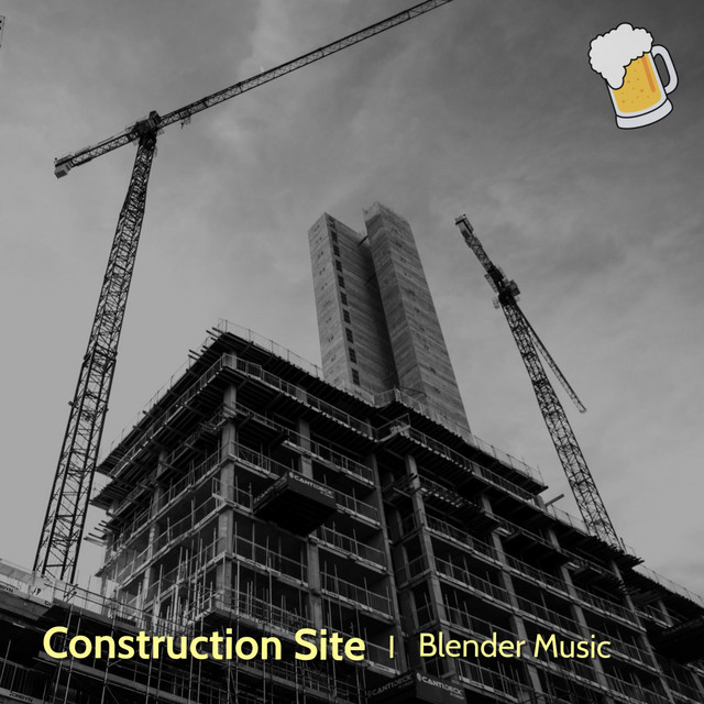 Construction Site - Album by Blender Music | Spotify