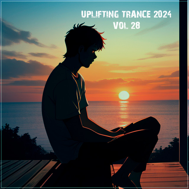 Uplifting Trance 2024, Vol. 28 - Emotional Trance Mix 2024
