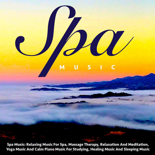 Spa Music: Relaxing Music for Spa, Massage Therapy, Relaxation and Meditation, Yoga Music and Calm Piano Music for Studying, Healing Music and Sleeping Music cover art