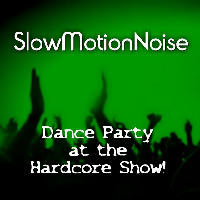 Dance Party at the Hardcore Show! cover