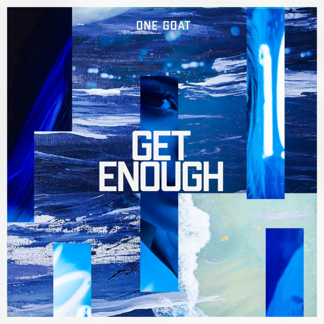 Get Enough - Single by One Goat | Spotify