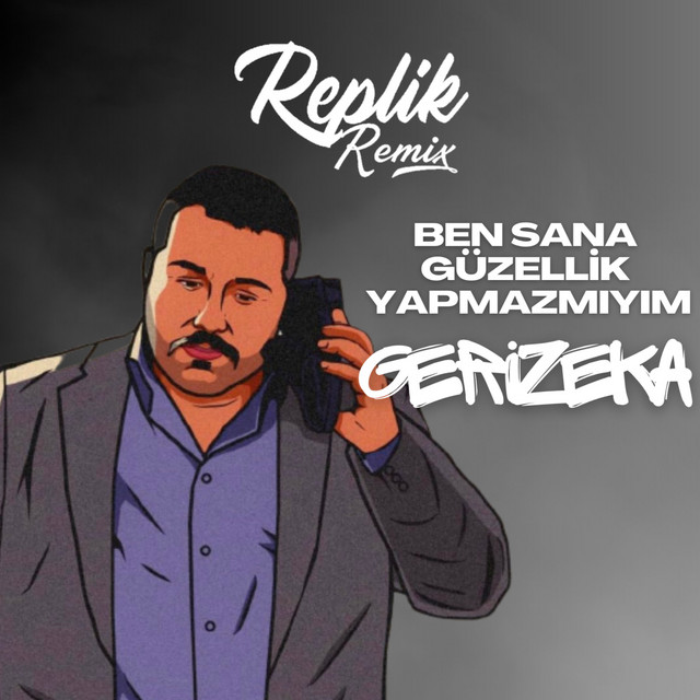 Ben Sana Güzellik Yapmaz Mıyım Gerizeka - Single by Replik Remix