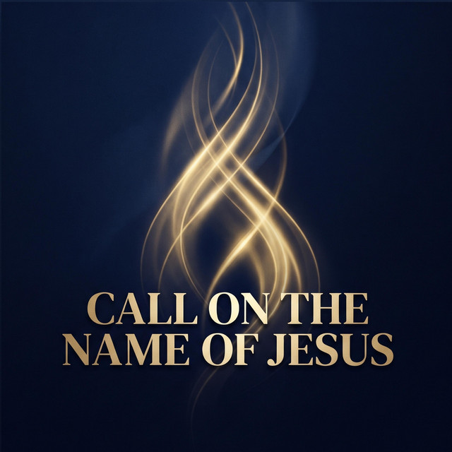 Call on the Name of Jesus