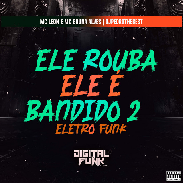  – Ele Rouba Ele É Bandido 2 (Eletro Funk)
