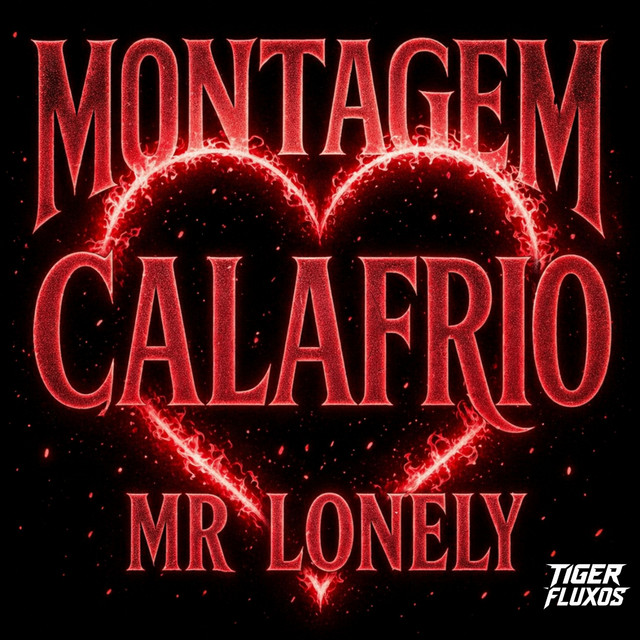 MONTAGEM CALAFRIO MR LONELY
