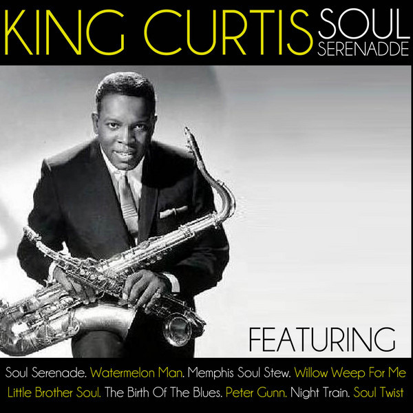 Soul Serenade - Album by King Curtis | Spotify