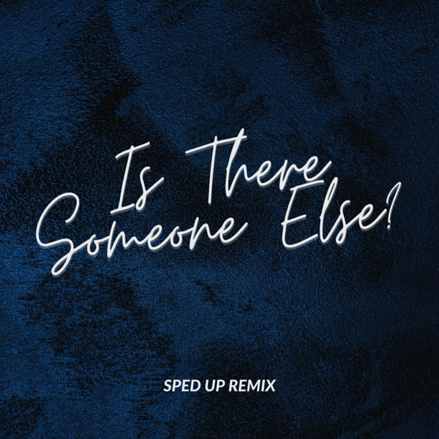 Is There Someone Else (sped up) - Remix