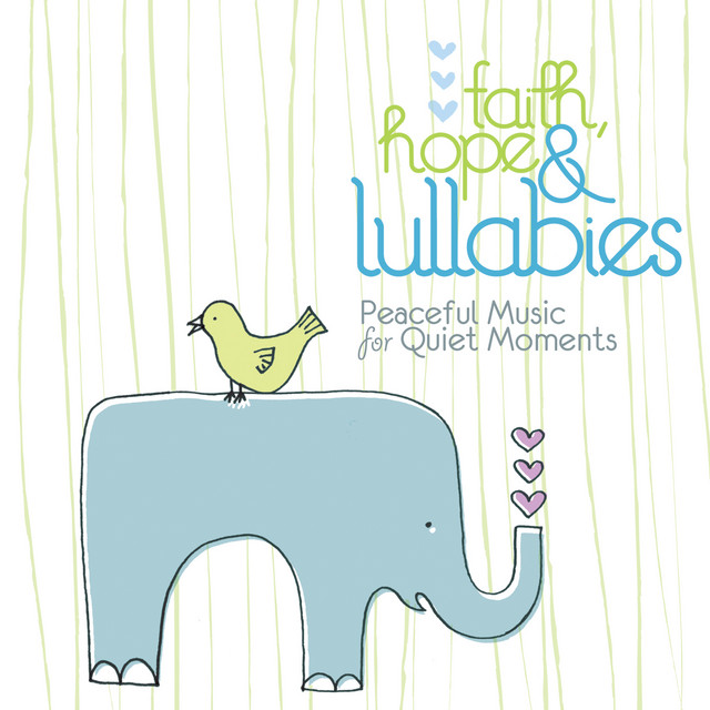 Faith, Hope & Lullabies - Peaceful Music For Quiet Moments cover art