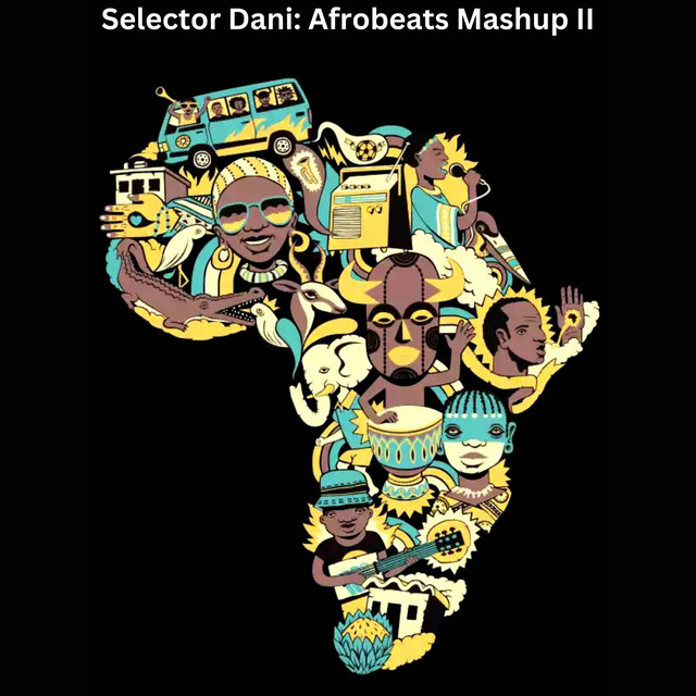 Selector Dani: Afrobeats Mashup II (DJ Mix) cover art